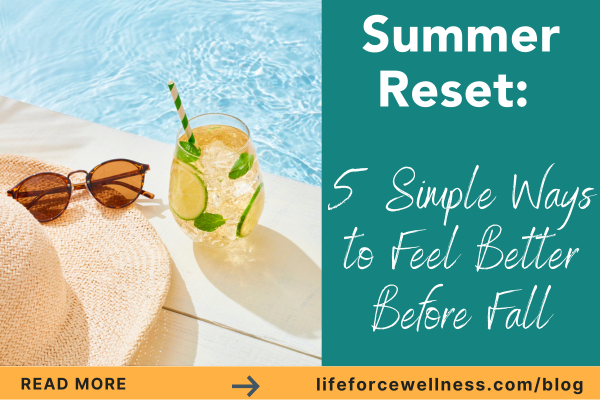 Summer Reset: 5 Simple Ways to Feel Better Before Fall