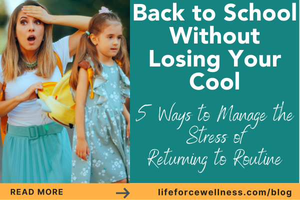 Back to School Without Losing Your Cool 5 Ways to Manage the Stress of Returning to Routine