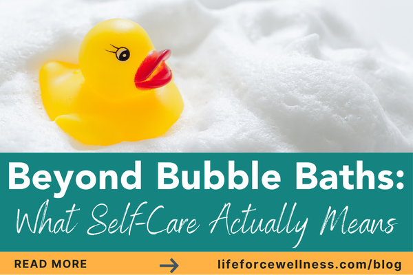 Beyond Bubble Baths: What Self-Care Actually Means