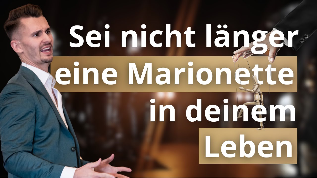 Sei nicht länger eine Marionette in deinem Leben