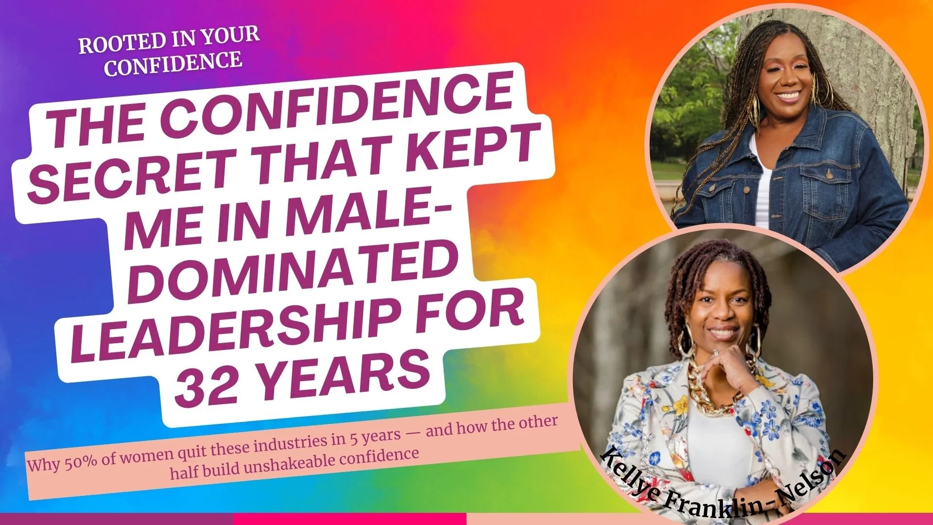 Rooted in Realness: Power, Pressure &amp; Confidence in Male-Dominated Spaces with Kellye Franklin-Nelson
