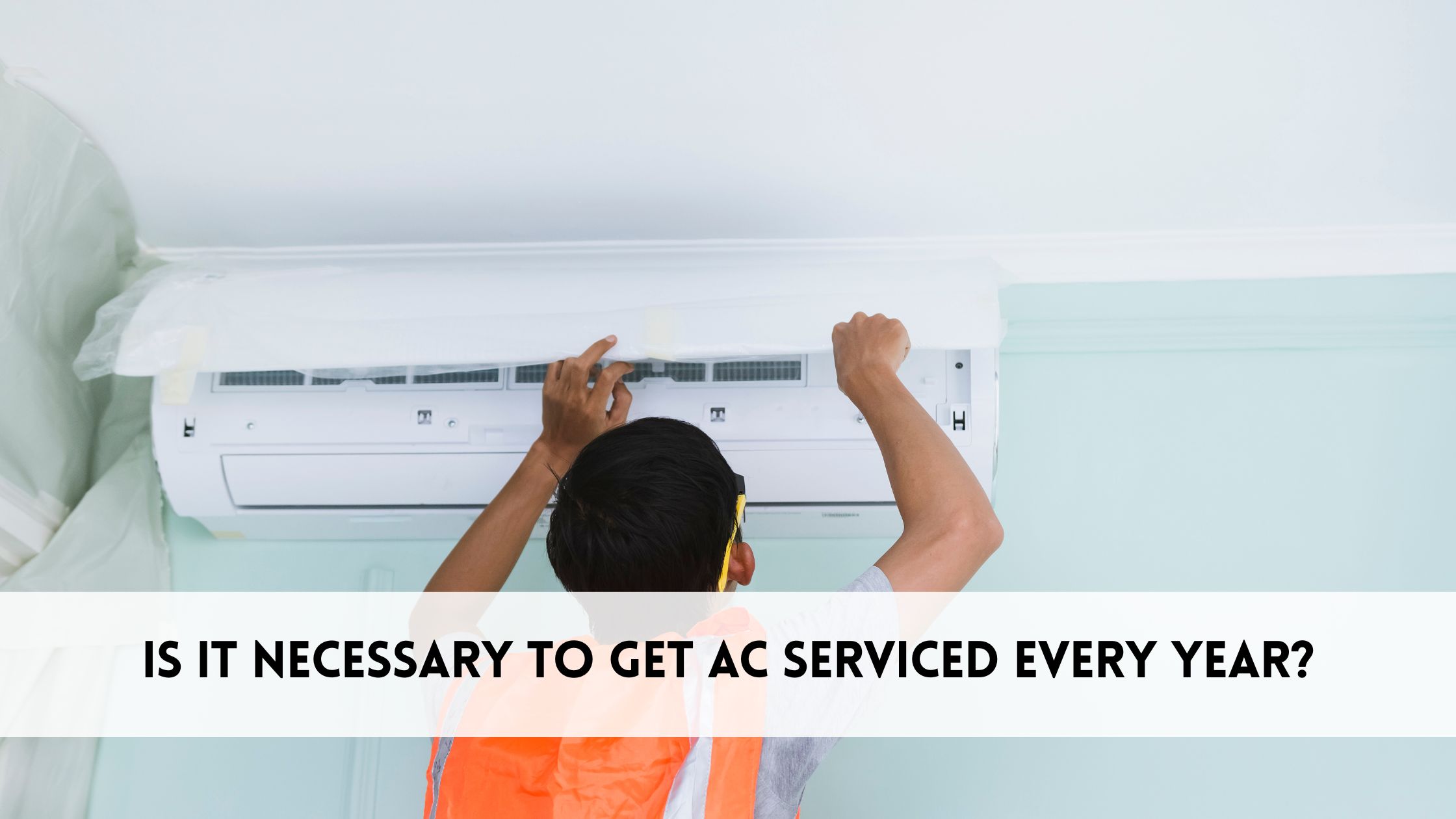 Is it necessary to get AC serviced every year?