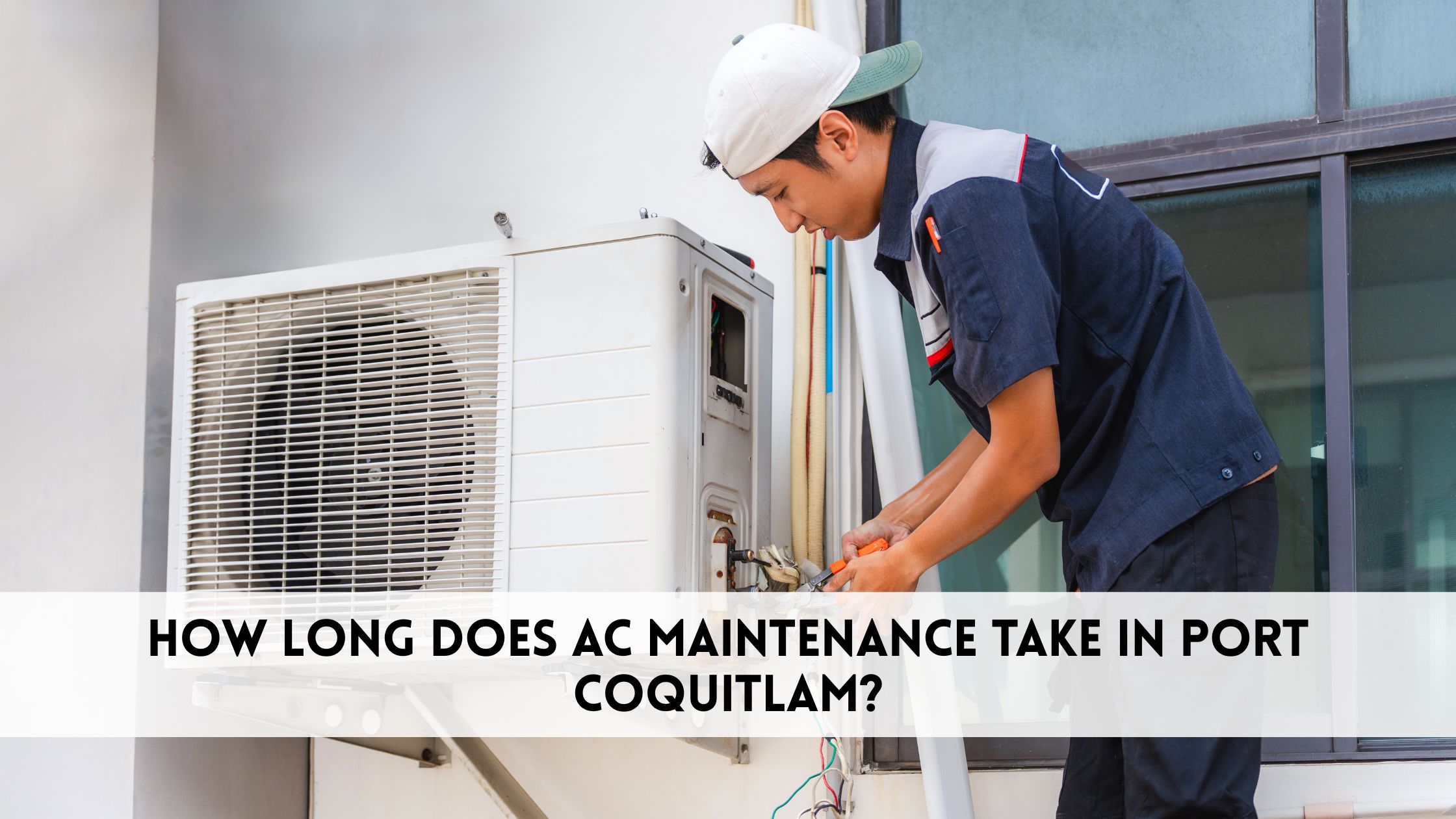 How long does ac maintenance take in Port Coquitlam?