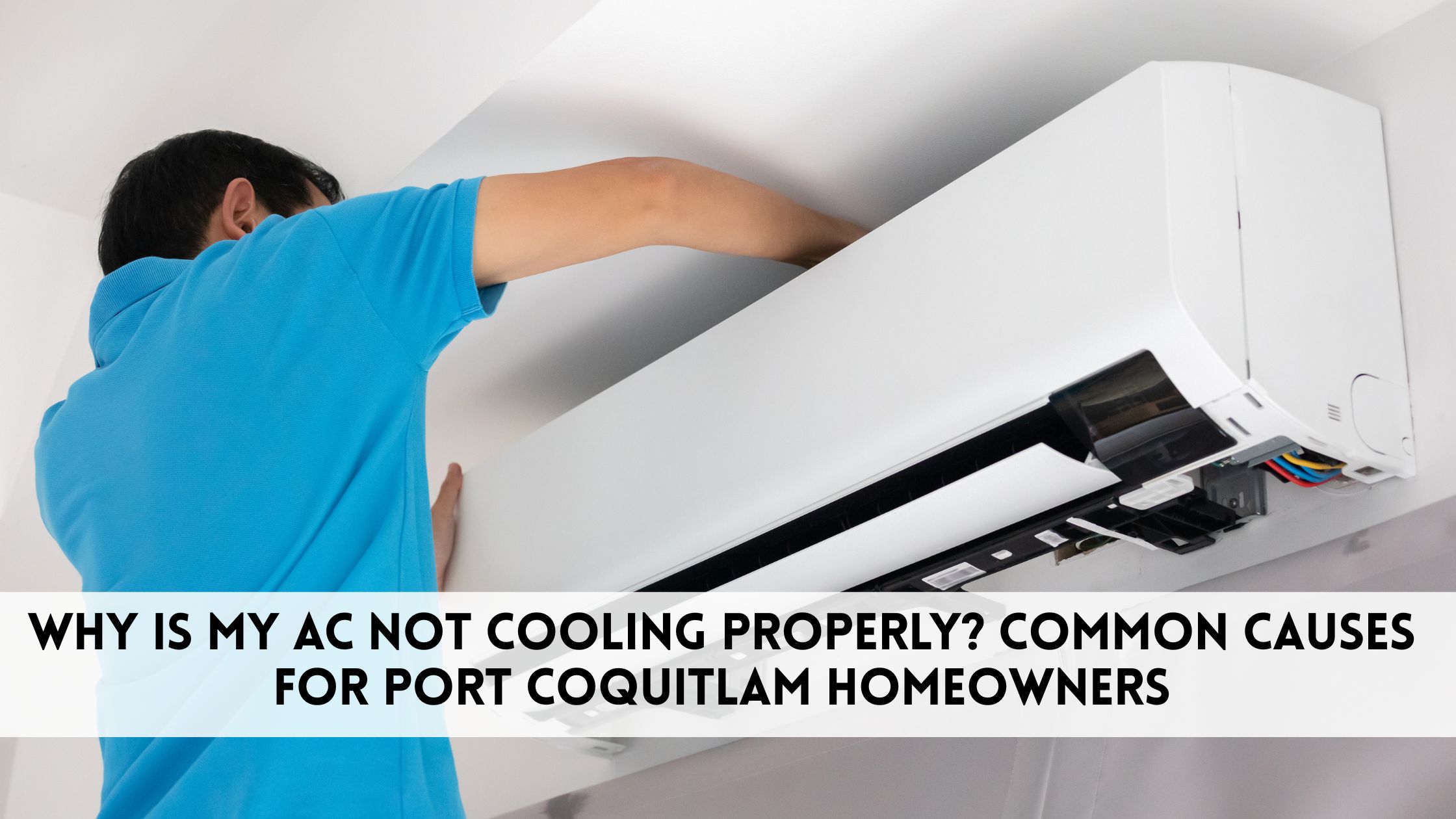 Why Is My AC Not Cooling Properly? Common Causes for Port Coquitlam Homeowners