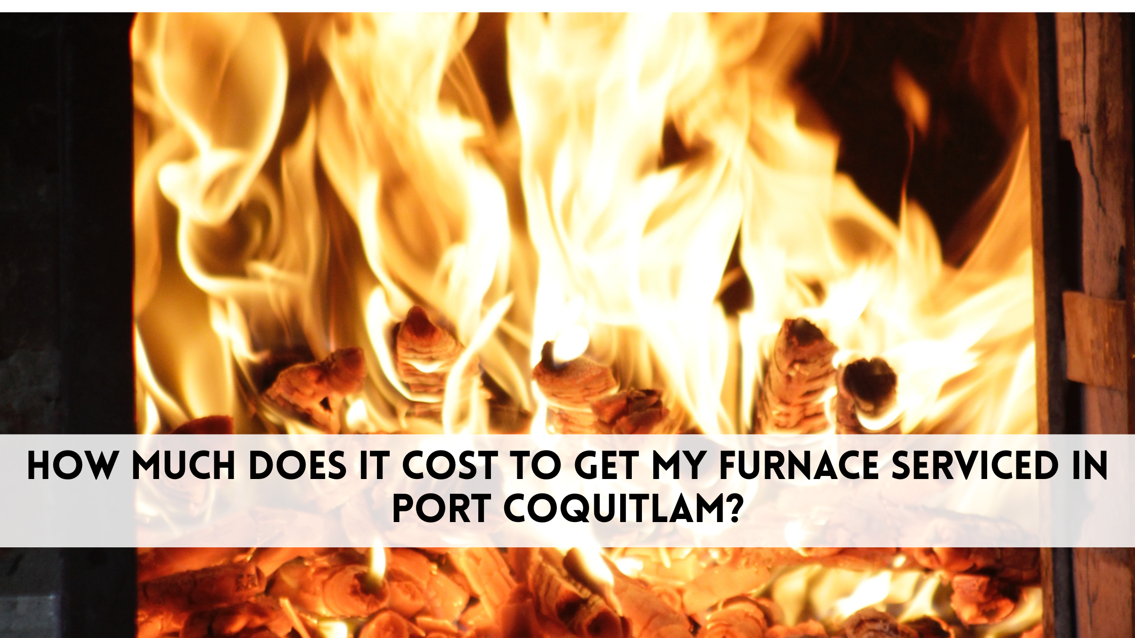 How Much Does It Cost to Get My Furnace Serviced in Port Coquitlam?