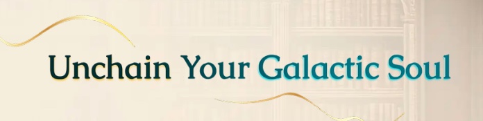 unchain your galactic soul