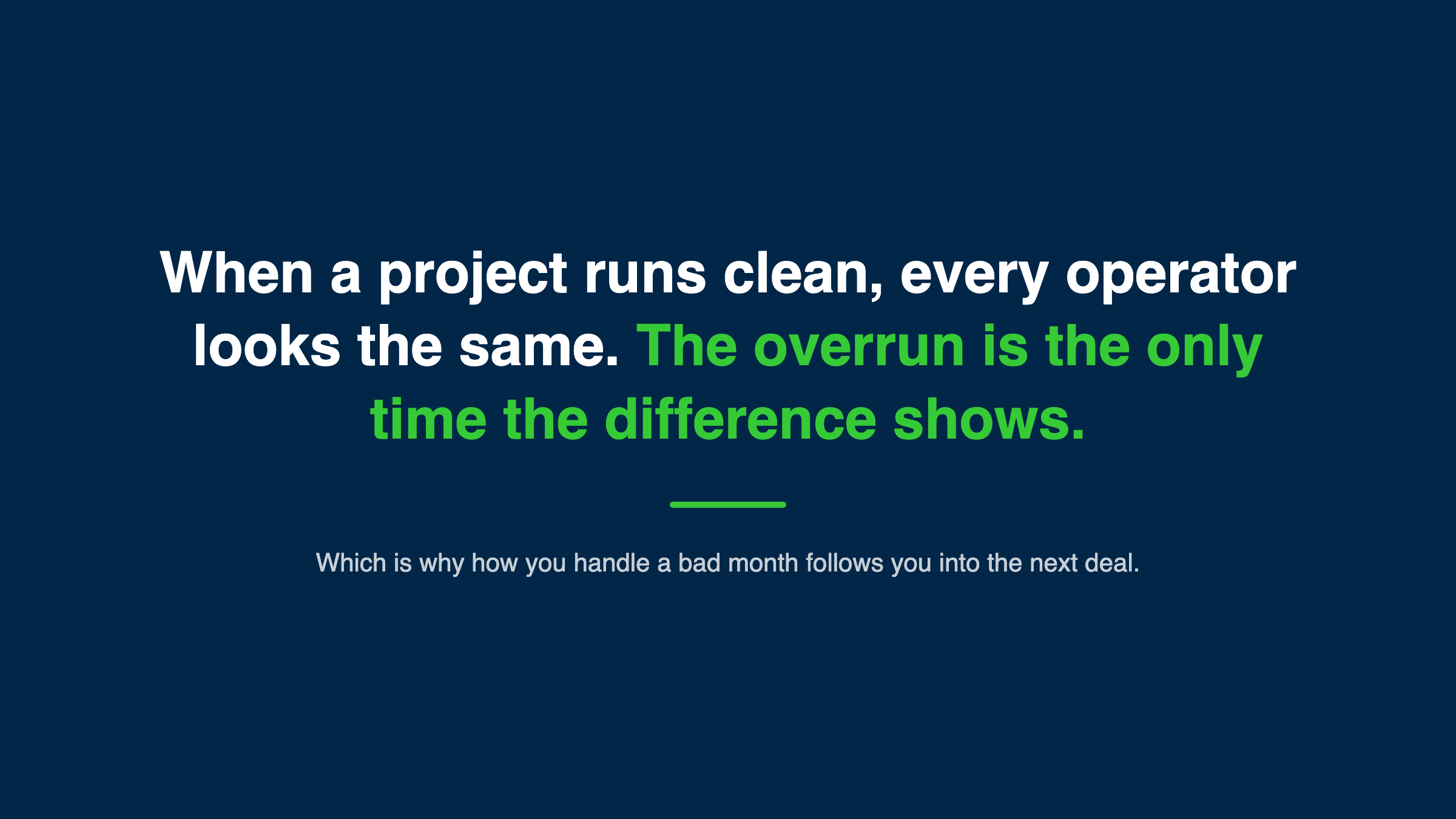 When a project runs clean every operator looks the same; the overrun is the only time the difference shows