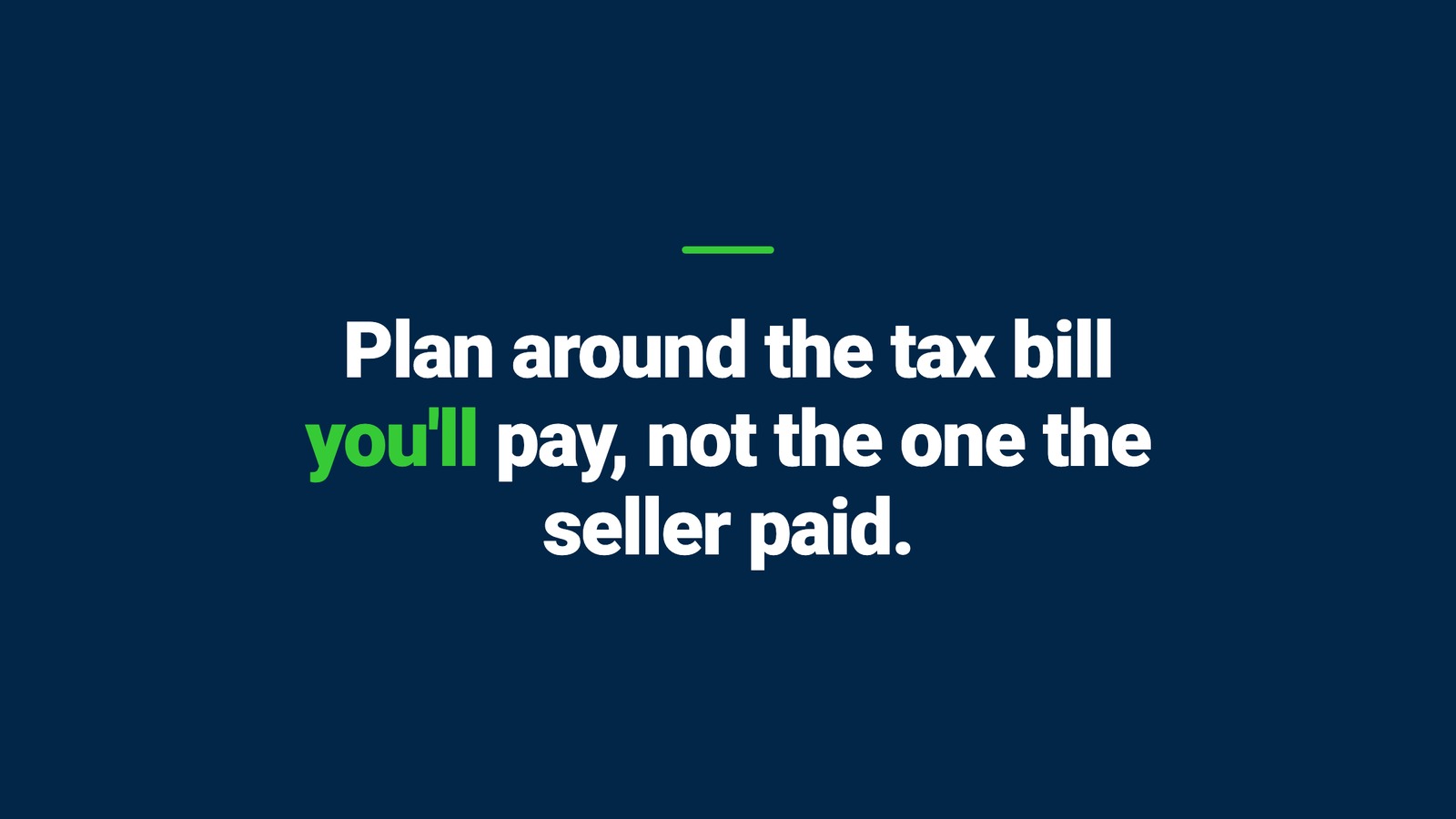 Navy card reading: Plan around the tax bill you'll pay, not the one the seller paid.