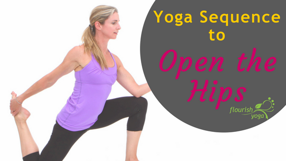 Yoga Sequence To Open The Hips