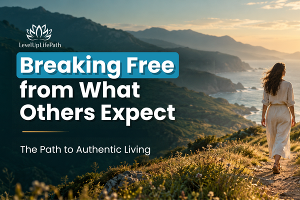 Breaking Free from What Others Expect: The Path to Authentic Living