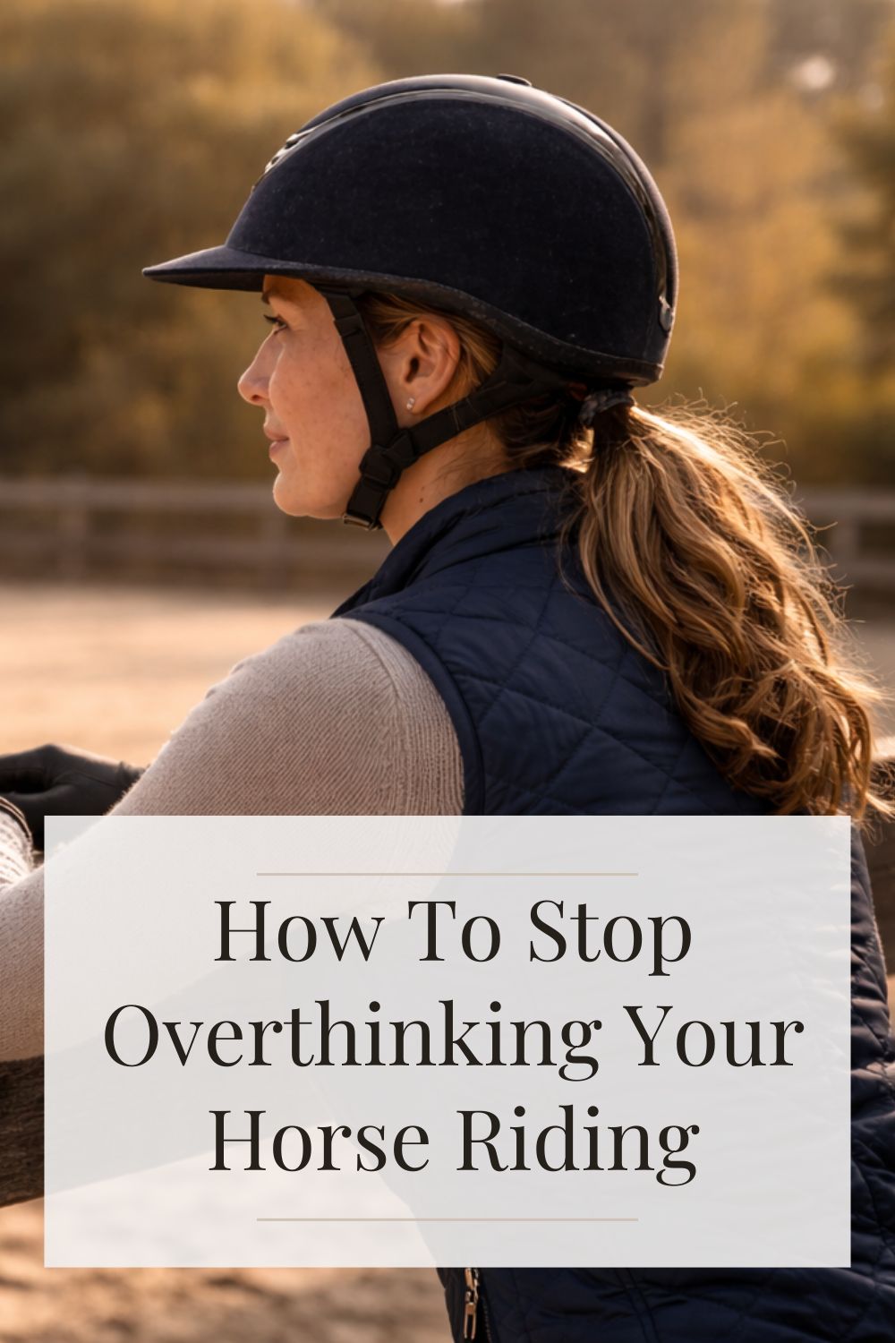 How To Stop Overthinking Your Riding How To Stop Overthinking Your Riding