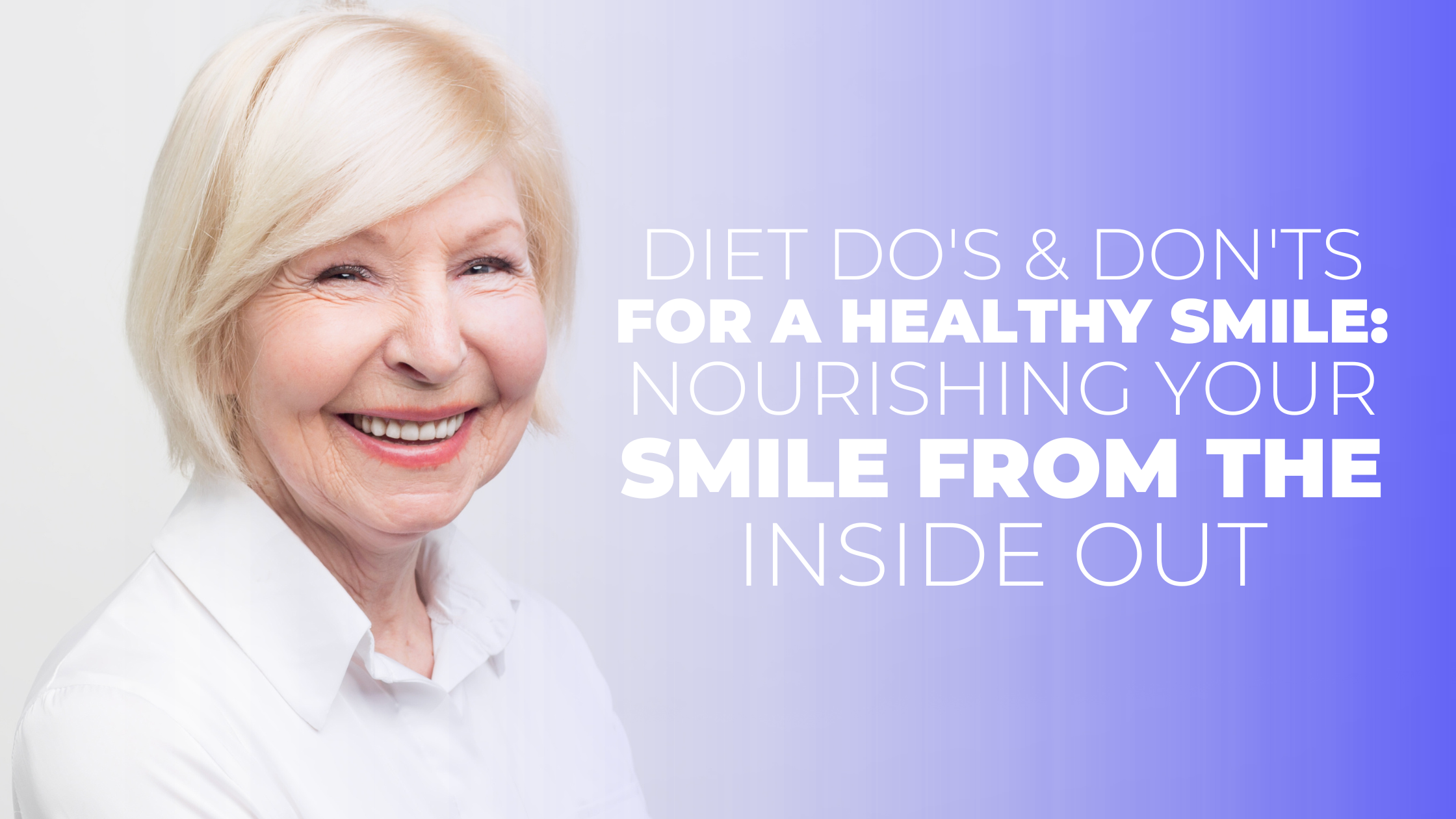 Diet Do's and Don'ts for a Healthy Smile: Nourishing Your Smile from ...