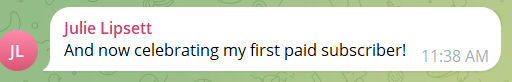 Julie Lipsett: And now celebrating my first paid subscriber!