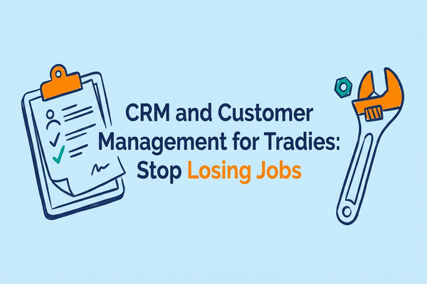 CRM and Customer Management for Tradies: Stop Losing Jobs