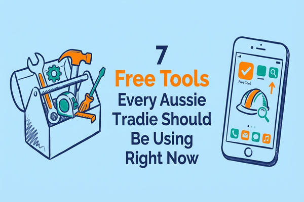 7 Free Tools Every Aussie Tradie Should Be Using Right Now