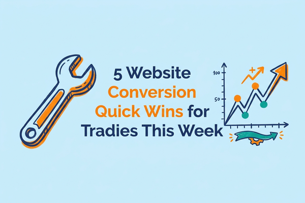 5 Website Conversion Quick Wins for Tradies This Week