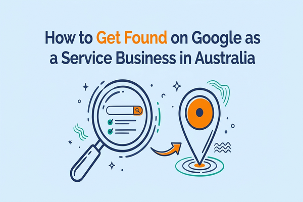 How to Get Found on Google as a Service Business in Australia
