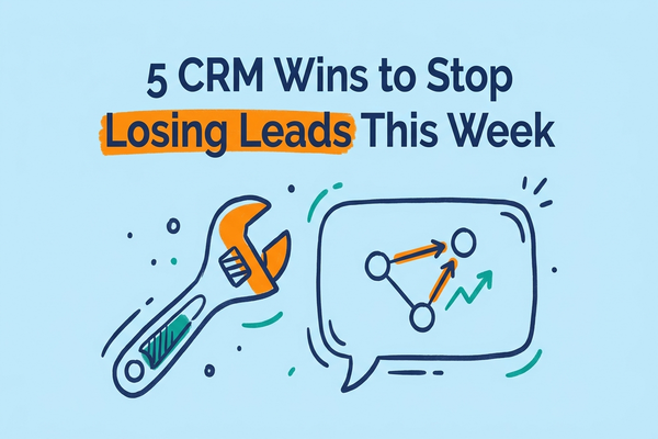 5 CRM Wins to Stop Losing Leads This Week