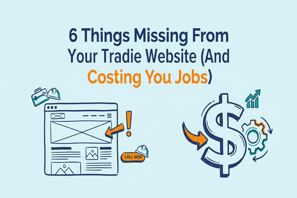 6 Things Missing From Your Tradie Website (And Costing You Jobs)