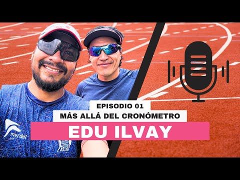 Episodio 01 — Construido en el camino: Eduardo Ilvay, atleta autodidacta