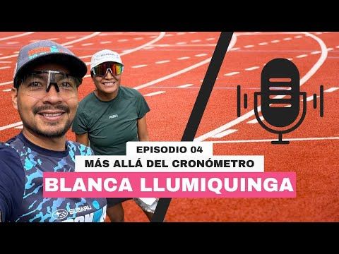 Episodio 04 — La disciplina paga: Blanca Llumiquinga