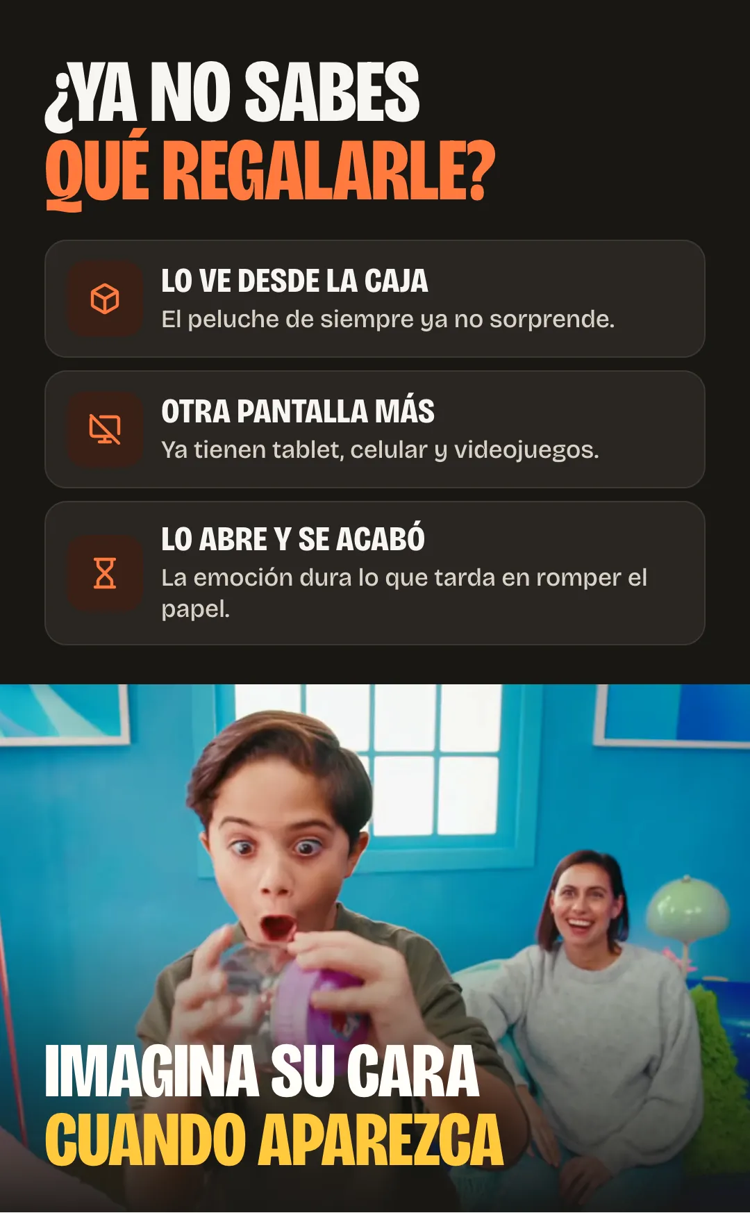 ¿Ya no sabes qué regalarle? Lo ve desde la caja: el peluche de siempre ya no sorprende. Otra pantalla más: ya tienen tablet, celular y videojuegos. Lo abre y se acabó: la emoción dura lo que tarda en romper el papel. Imagina su cara cuando aparezca.