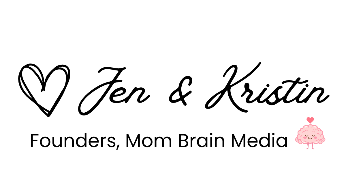 Jen & Kristin, Founders, Mom Brain Media