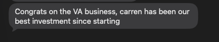 Screenshot of a client message: 'Congrats on the VA business, carren has been our best investment since starting'