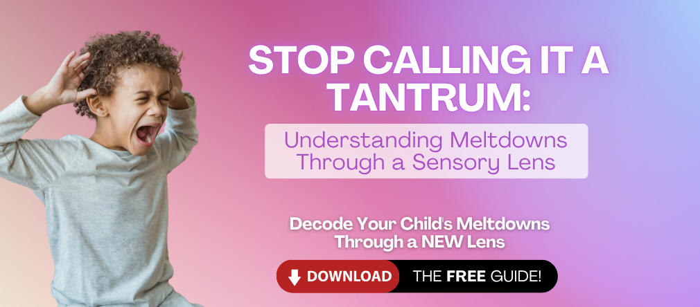 Stop Calling it a Tantrum: Understanding Meltdowns Through a Sensory Lens