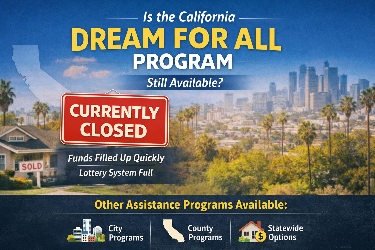 A California Dream For All flyer that includes information about the program's current status as closed.