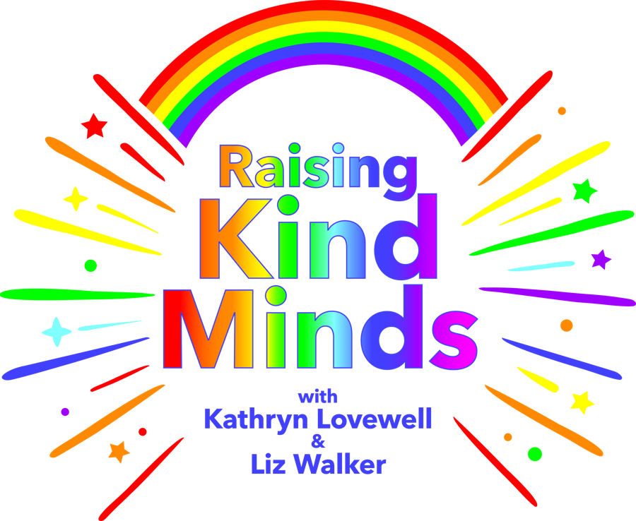 Raising Kind Minds with Kathryn Lovewell and Liz Walker