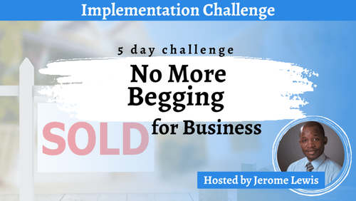 No More Begging For Business Challenge By Jerome Lewis