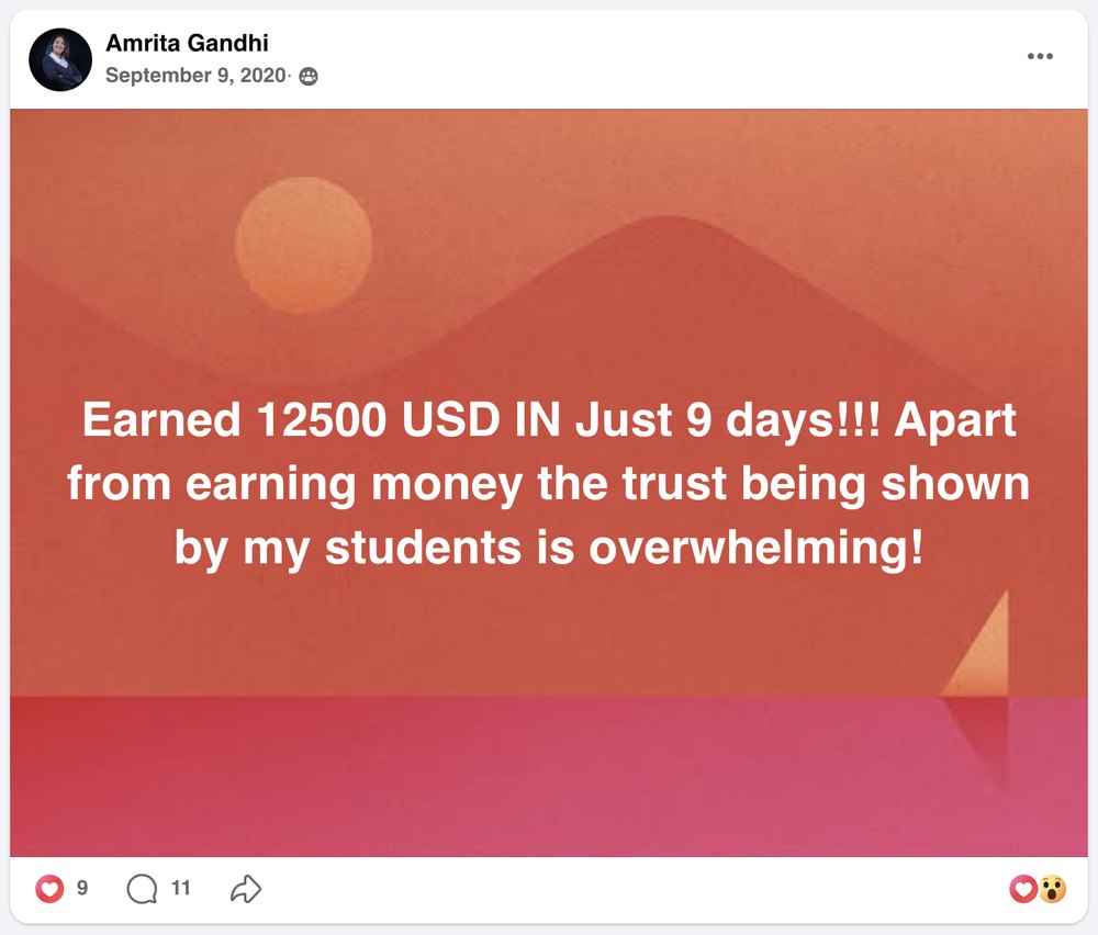 Amrita Gandhi&rsquo;s Facebook post, September 9, 2020: Earned 12500 USD IN Just 9 days!!! Apart from earning money the trust being shown by my students is overwhelming!