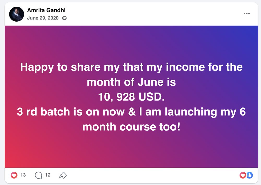 Amrita Gandhi&rsquo;s Facebook post, June 29, 2020: Happy to share my that my income for the month of June is 10, 928 USD. 3 rd batch is on now & I am launching my 6 month course too!