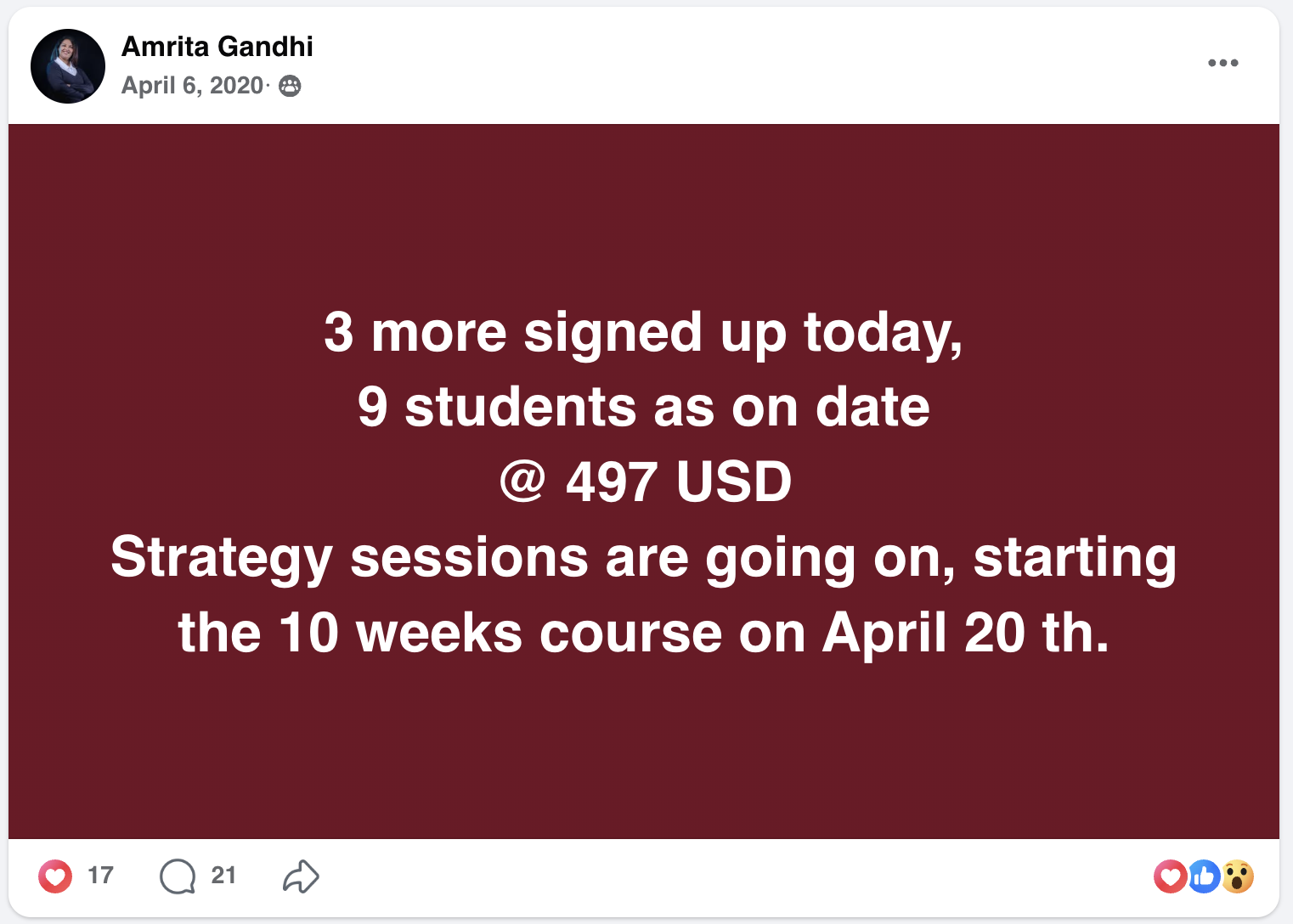 Amrita Gandhi&rsquo;s Facebook post, April 6, 2020: 3 more signed up today, 9 students as on date at 497 USD. Strategy sessions are going on, starting the 10 weeks course on April 20th.
