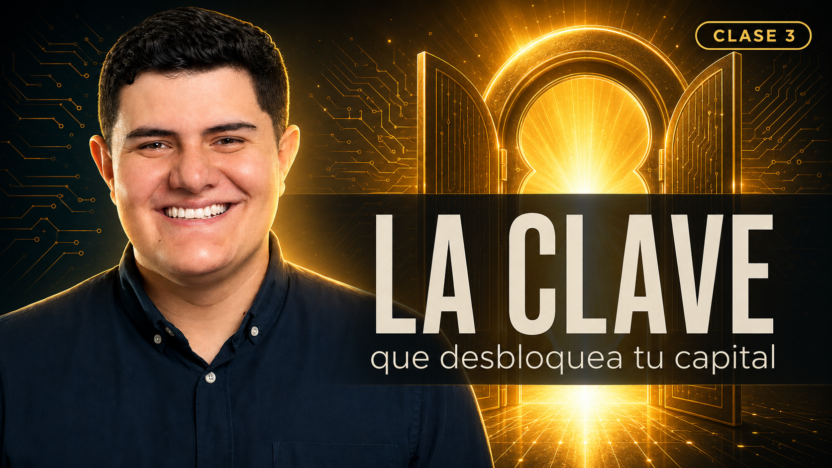 Miniatura Clase 3: La Clave que desbloquea tu capital