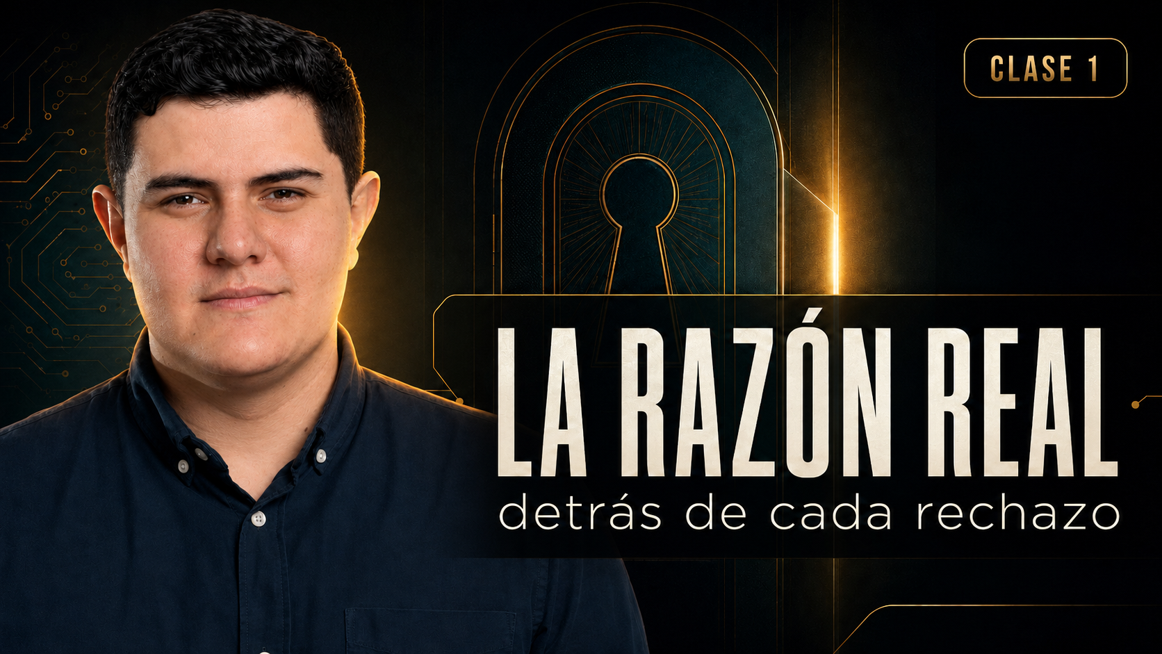 Miniatura Clase 1: La razón real detrás de cada rechazo
