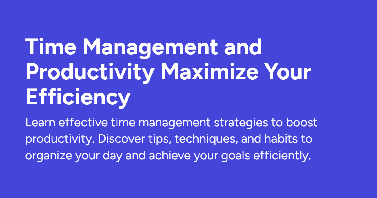 Time Management and Productivity Maximize Your Efficiency
