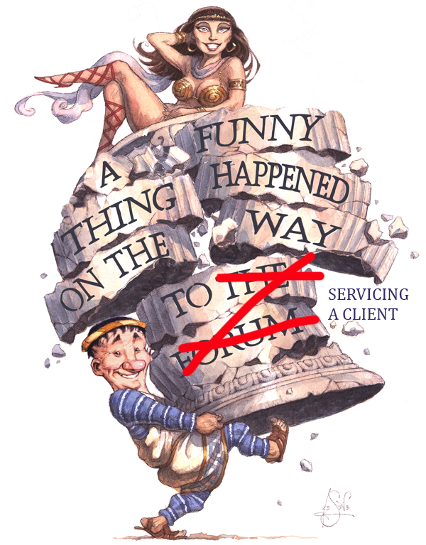 A FUNNY THING HAPPENED ON THE WAY TO SERVICING A CLIENT