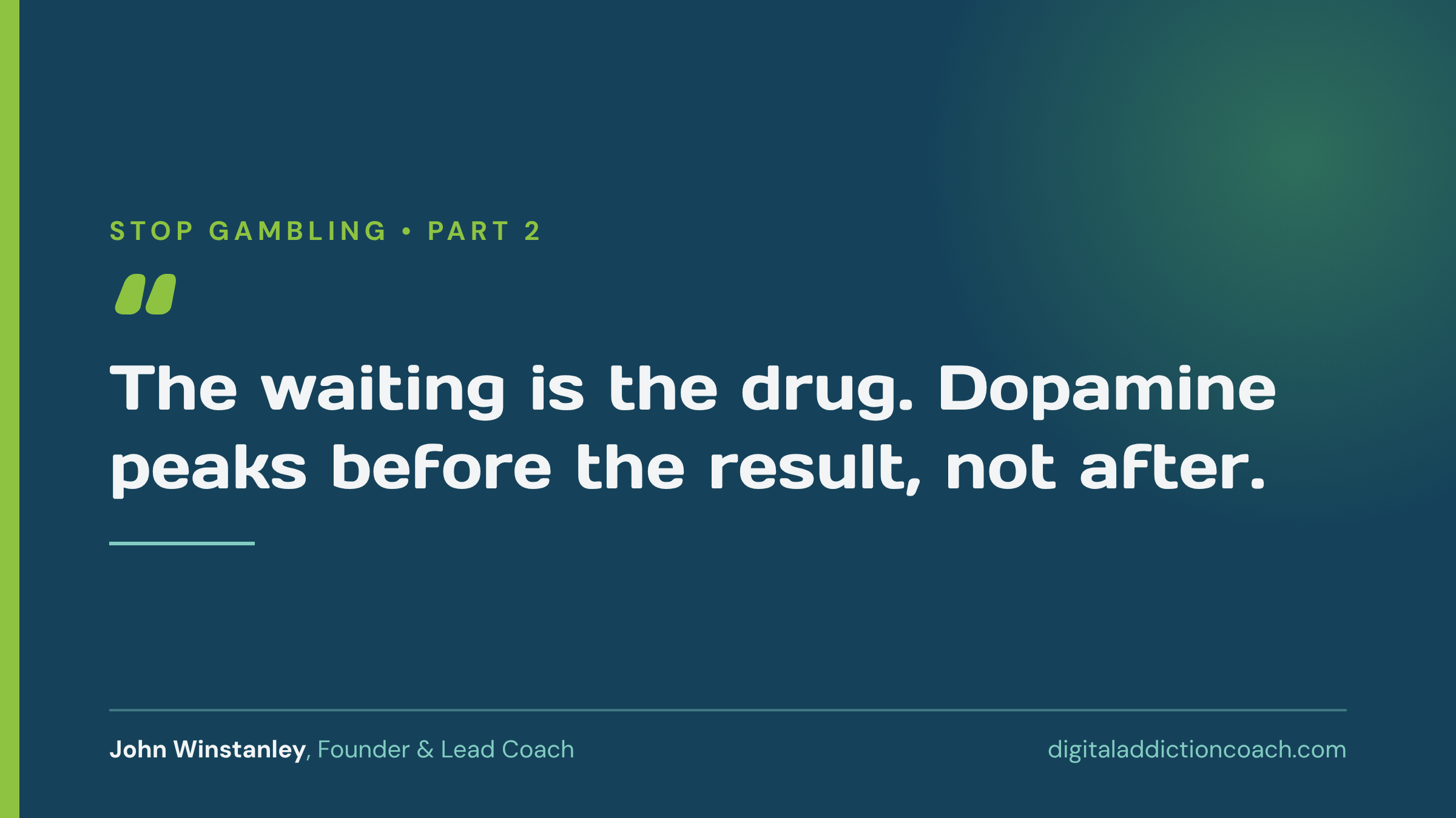 The waiting is the drug. Dopamine peaks before the result, not after." John Winstanley.