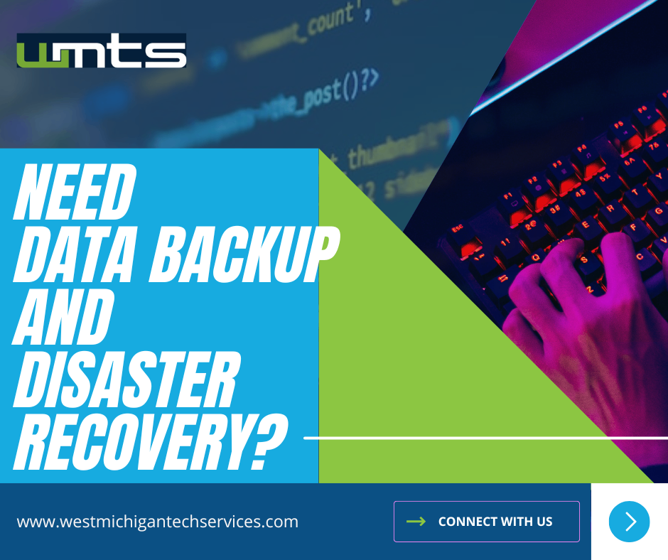 Protect Your Grand Rapids Business With Data Backup and Disaster Recovery from West Michigan Technology Services