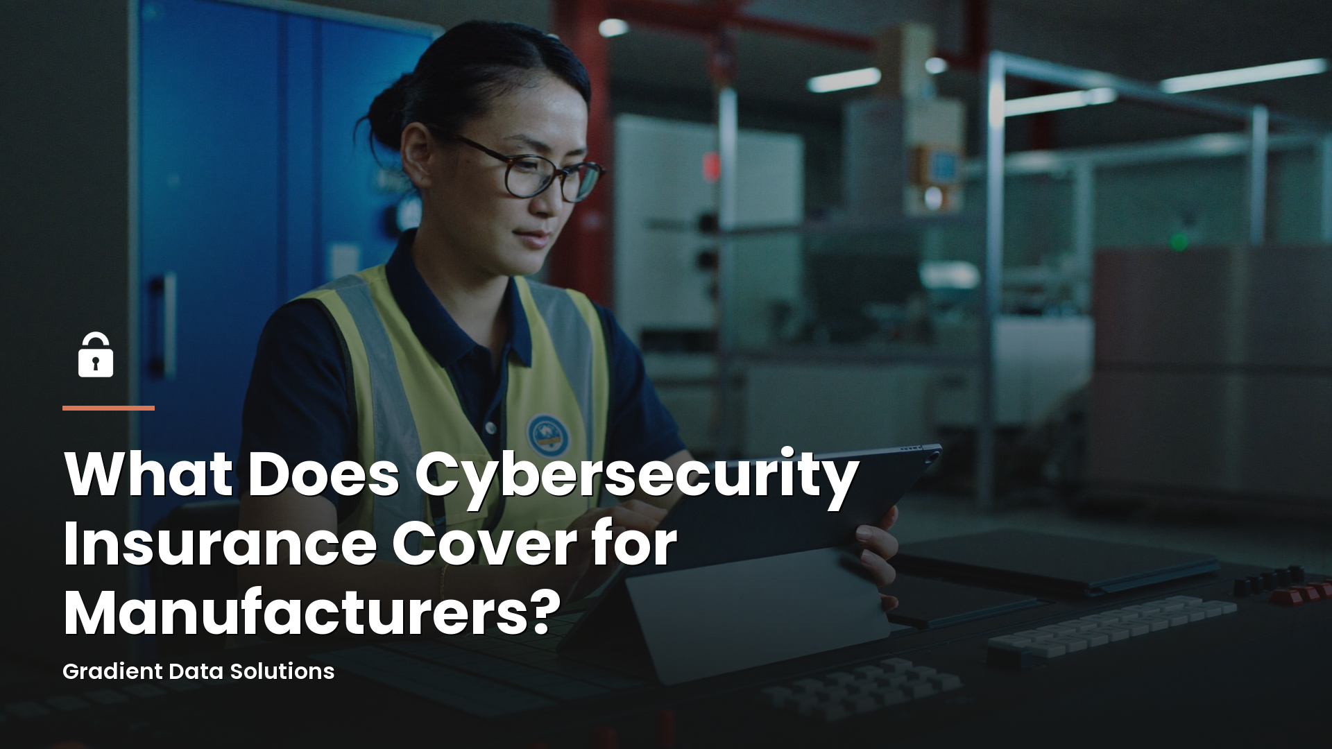 What Does Cybersecurity Insurance Cover for Manufacturers?