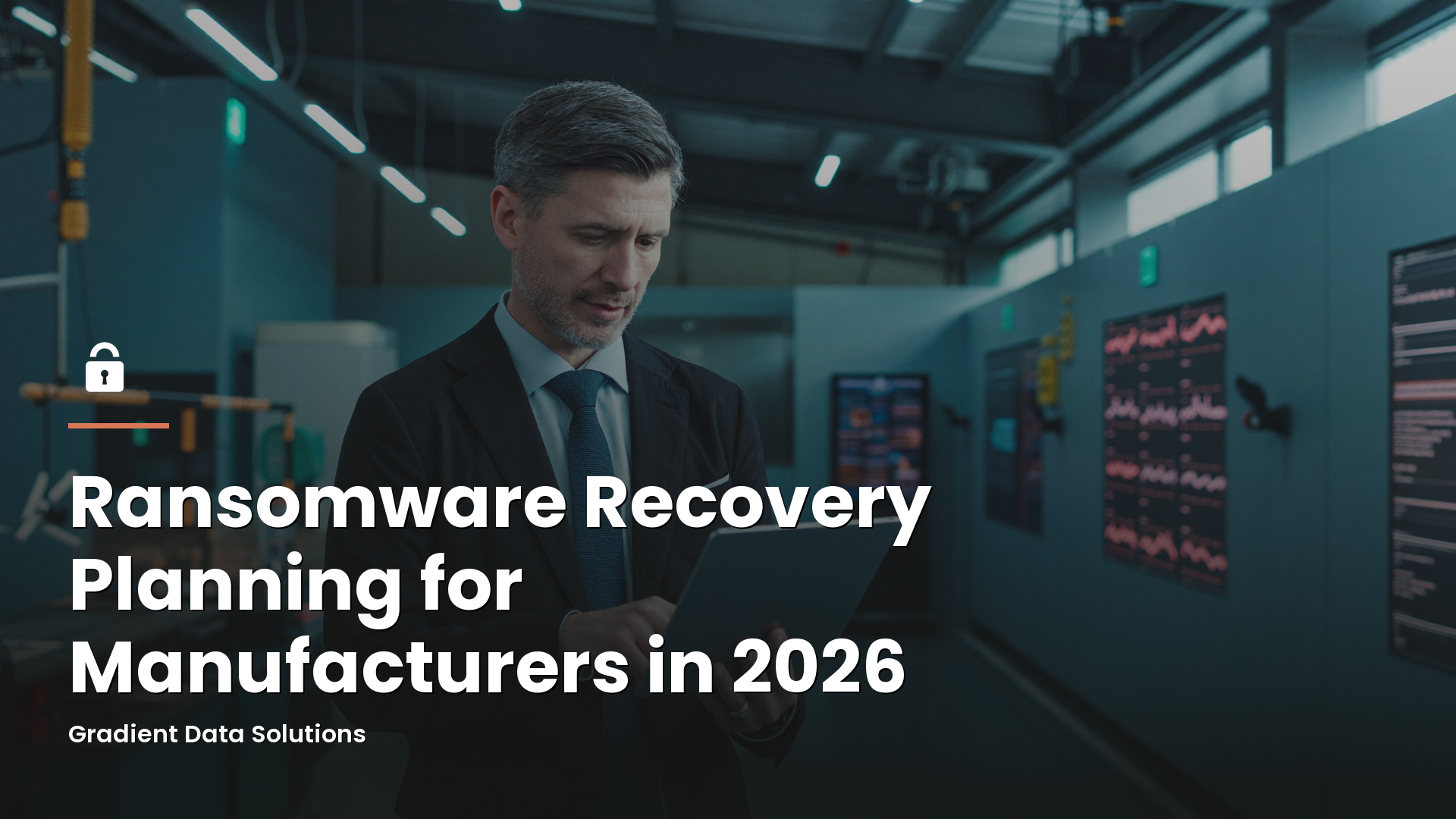 Ransomware Recovery Planning for Manufacturers in 2026
