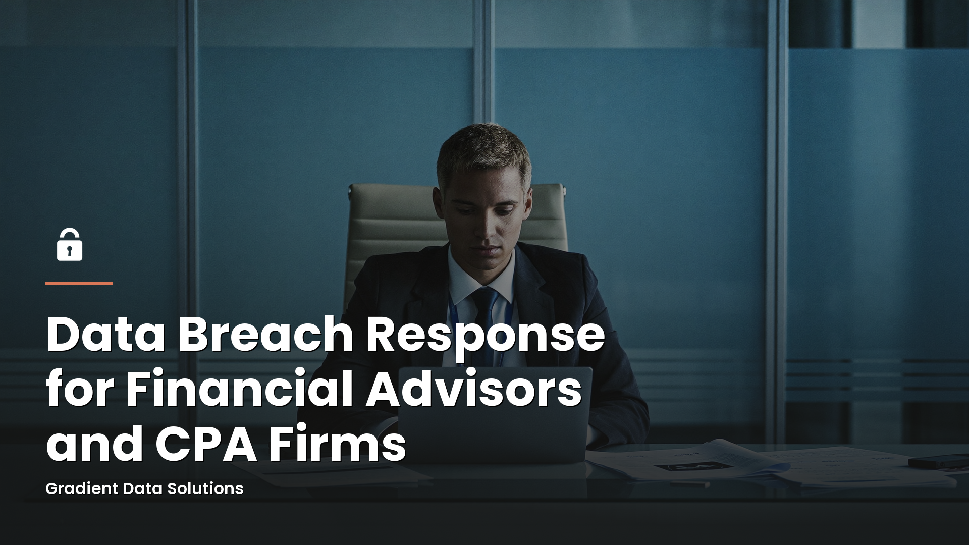 Data Breach Response for Financial Advisors and CPA Firms