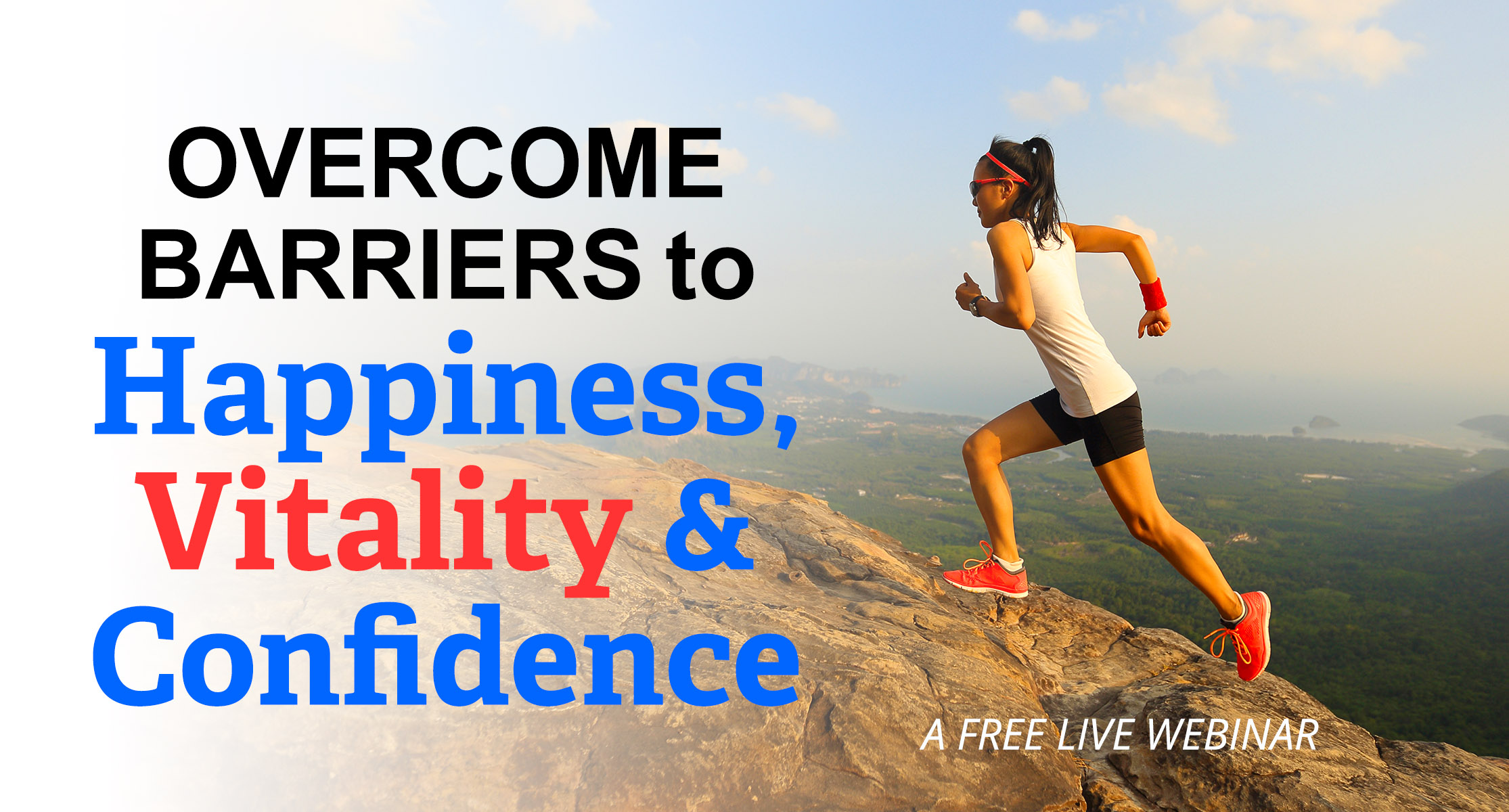 Overcome Barriers to Happiness, Vitality & Confidence