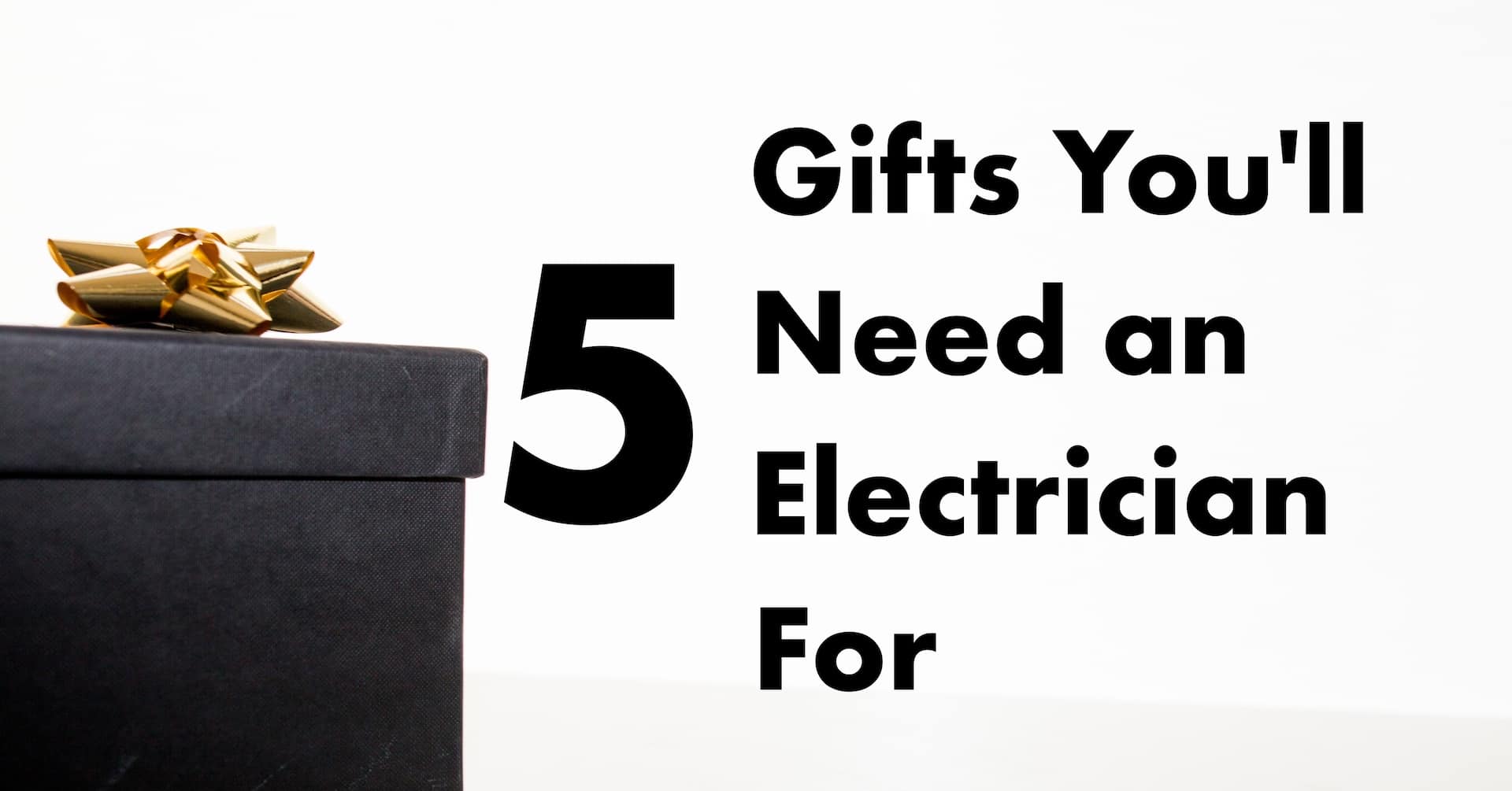 5 Gifts You’ll Need an Electrician For