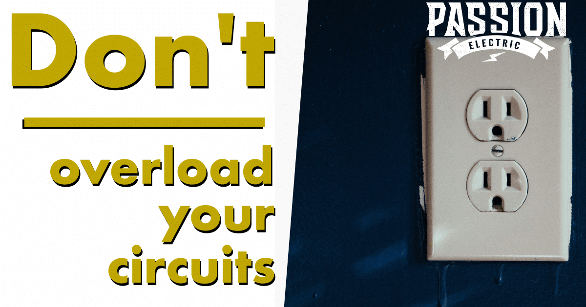 Don’t Overload Your Circuits!