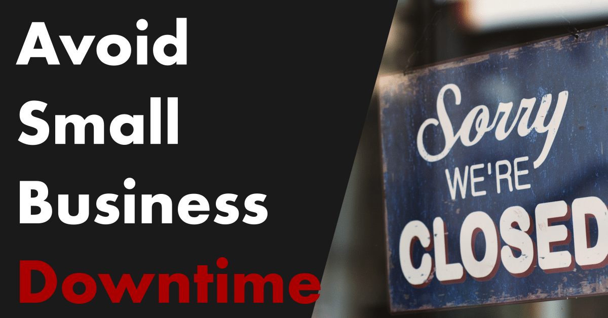 Avoid Small Business Downtime