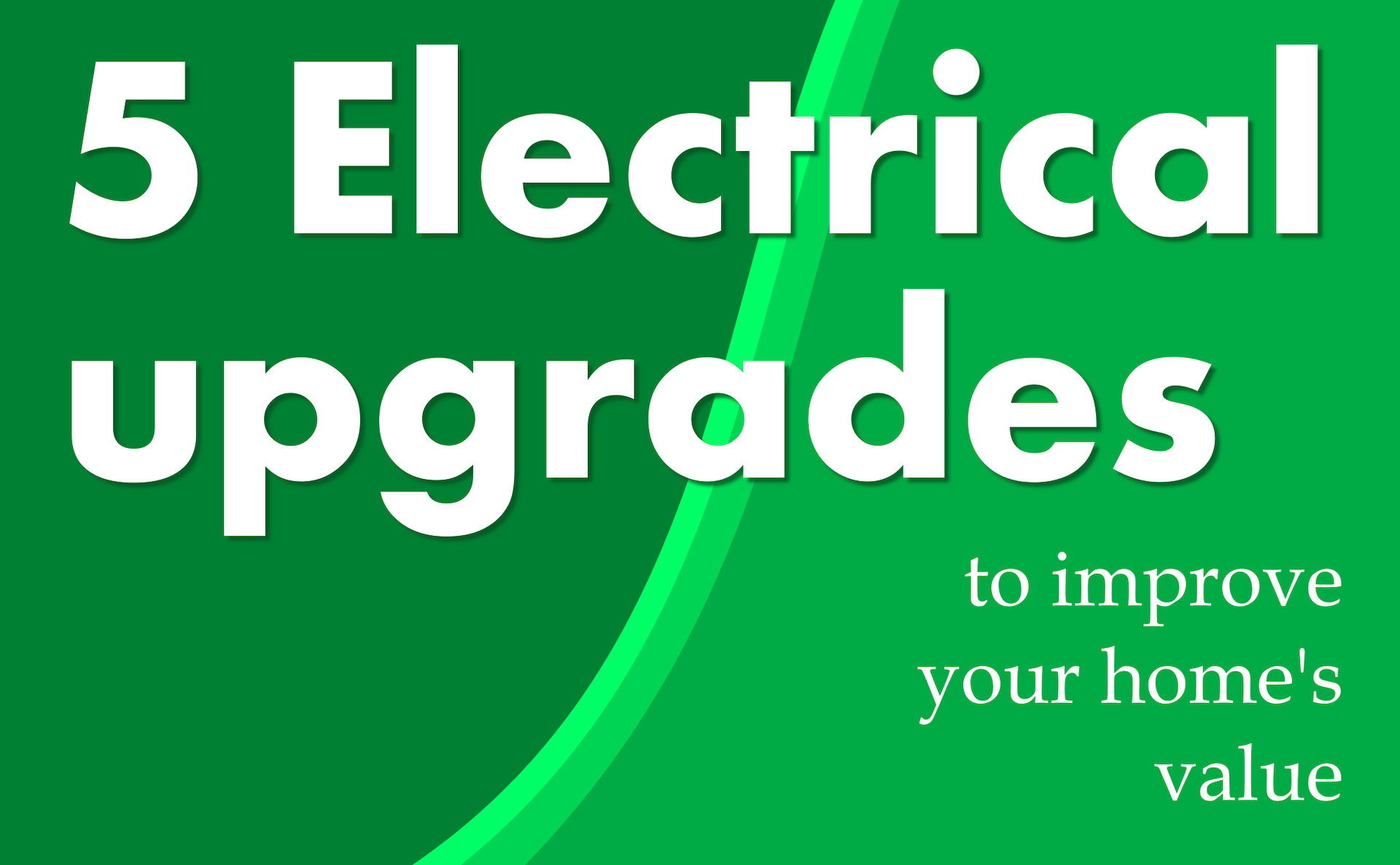5 Electrical upgrades to improve your home’s value.