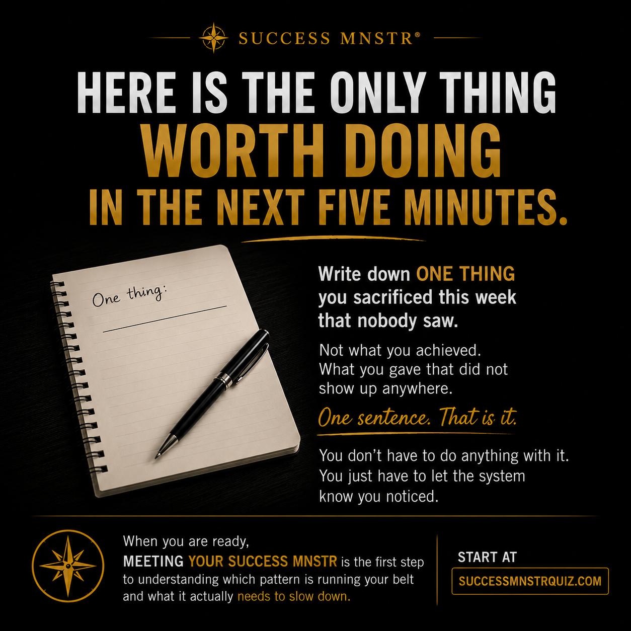 Success MNSTR infographic with one action for people in the middle of the success cycle. Write down one thing you sacrificed this week that nobody saw. Not what you achieved. What you gave that did not show up anywhere. One sentence. That is it. You do not have to do anything with it. You just have to let the system know you noticed. When you are ready, meeting your Success MNSTR is the first step to understanding which pattern is running your belt and what it actually needs to slow down. Start at SuccessMNSTRquiz.com. Post-success psychology by Ashley Armstrong.